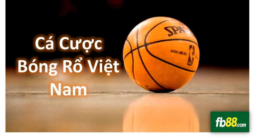 cá cược bóng rổ Việt Nam
