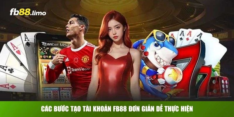 Các bước tạo tài khoản FB88 đơn giản dễ thực hiện