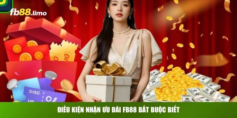 Điều kiện nhận ưu đãi FB88 bắt buộc biết