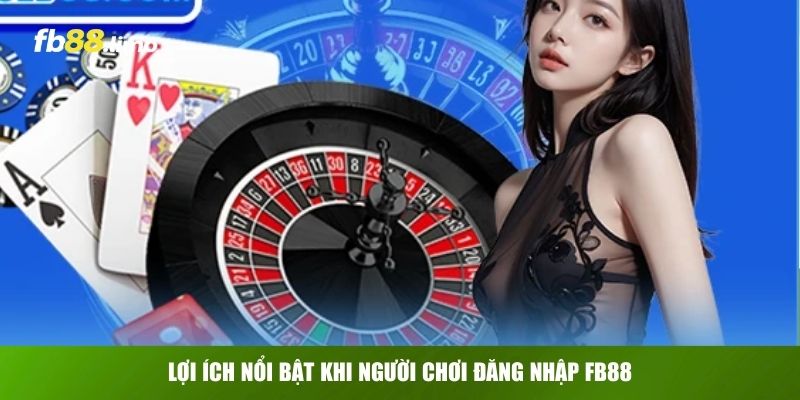 Lợi ích nổi bật khi người chơi đăng nhập FB88