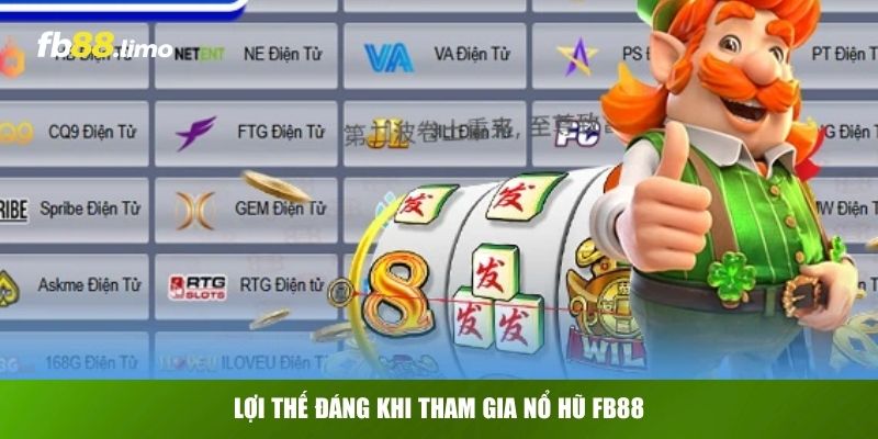 Lợi thế đáng khi tham gia nổ hũ FB88