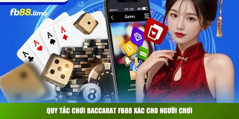 Quy tắc chơi Baccarat FB88 xác cho người chơi