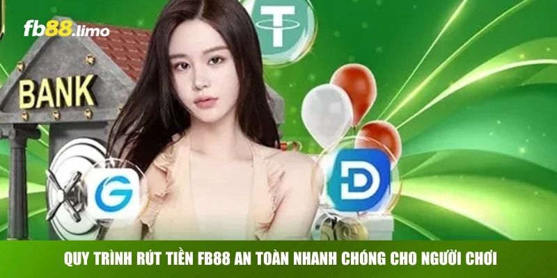  Quy trình rút tiền FB88 an toàn nhanh chóng cho người chơi