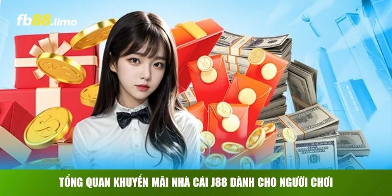Tổng quan khuyến mãi nhà cái J88 dành cho người chơi
