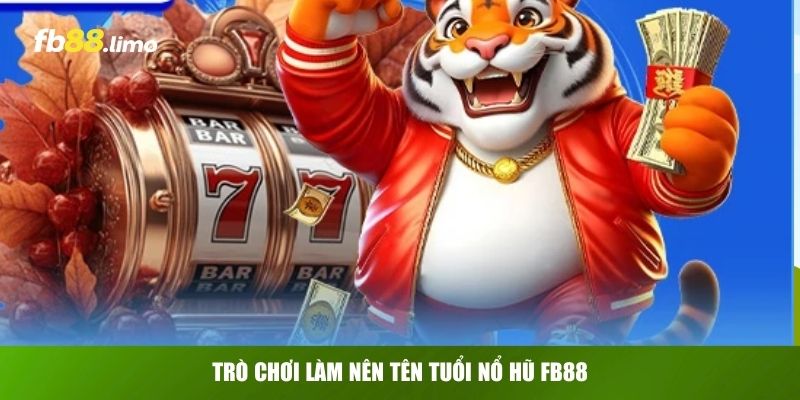 Trò chơi làm nên tên tuổi nổ hũ FB88
